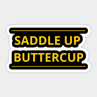 Saddle Up Buttercup Sticker